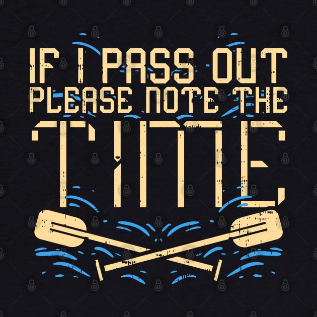 If i pass out please note the time - funny rowing gift by Shirtbubble